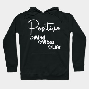 Positive Mind Vibes Life: Cute Inspirational Quotes, Motivational Quotes, Positive Saying Tee, Quotes Tee Hoodie